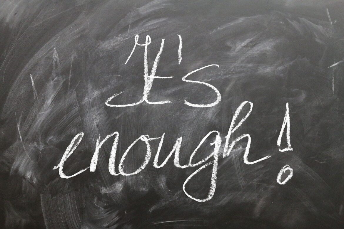 excess, weary, enough, until here, no more word, not a step further, amen, off, basta, point, period, it's enough, this is the limit, sufficient, excess, enough, enough, enough, enough, enough